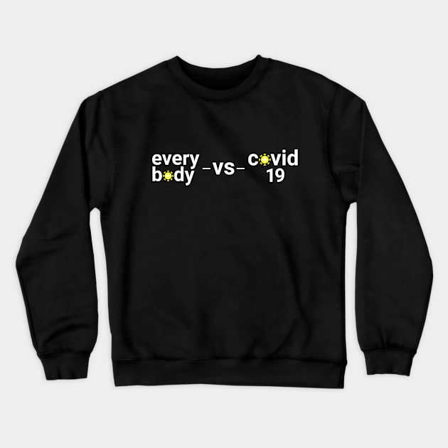 Everybody vs Covid-19 Crewneck Sweatshirt by anto R.Besar